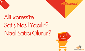 Aliexpress nasıl satıcı olunur