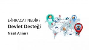 E-ihracat teşvikleri ve başvuru adımları