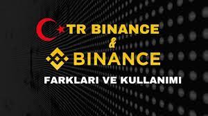 Binance TR ve Binance arasındaki fark nedir