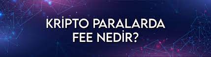 Kripto Para Transferlerinde Fee Nedir