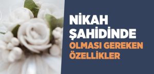 Kimler Nikah Şahidi Olmaya Uygundur