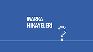 Marka Ve Hikayeleri